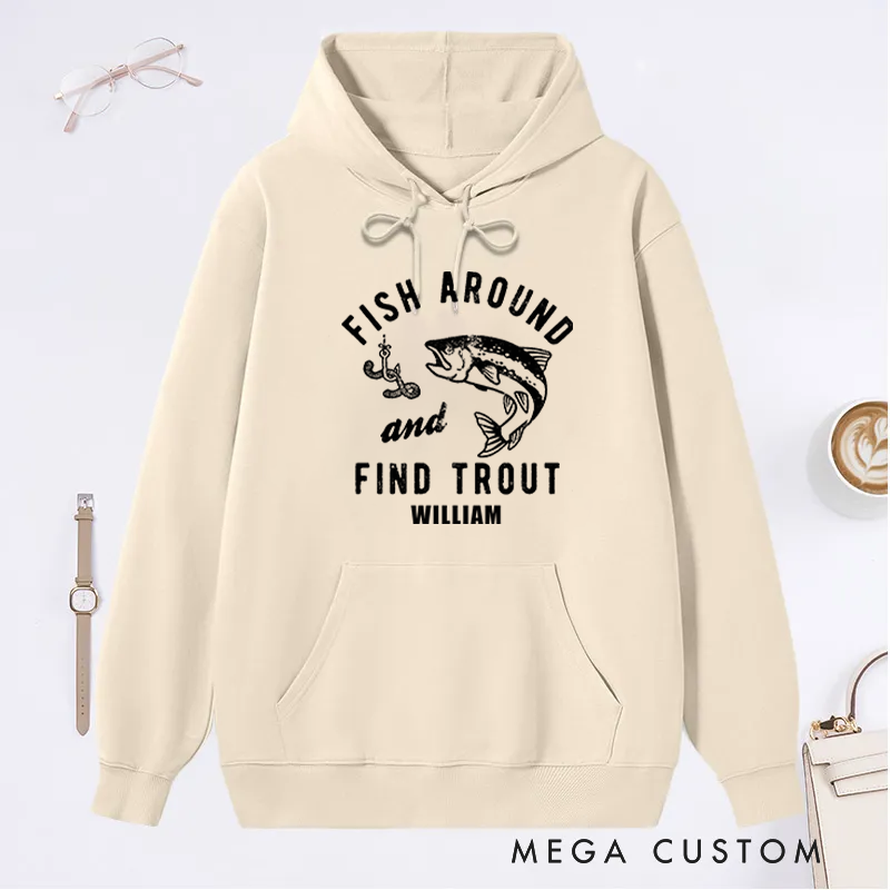  Personalized Fishing Hoodie Funny Fishing Hoodie Fishing Graphic Hoodie Fisherman Gifts Fish with Around and Find Trout Design Custom Name Ideal for Trout Fishing Enthusiasts and Humor Lovers
