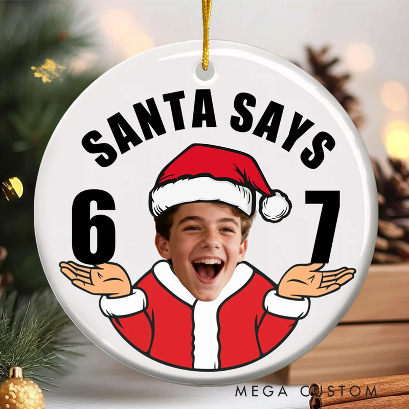 Personalized Funny Santa Says Six Seven Christmas Ornament with Photo Home Decor Christmas Gift for Friends Teenagers