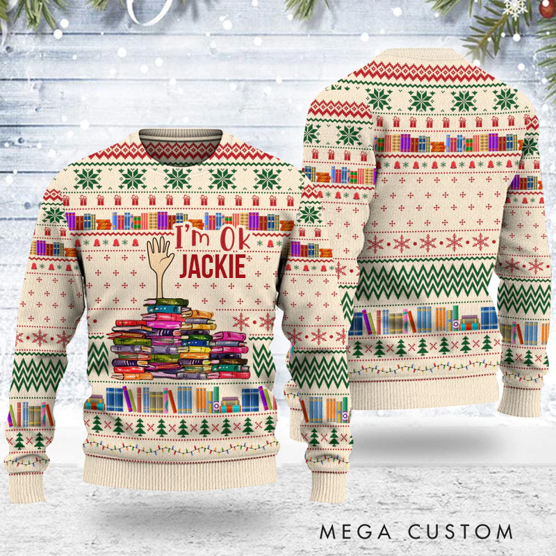 Personalized I'm OK Ugly Sweater Christmas Gift Sweater for Book Lovers Reader Bookworm Bookish