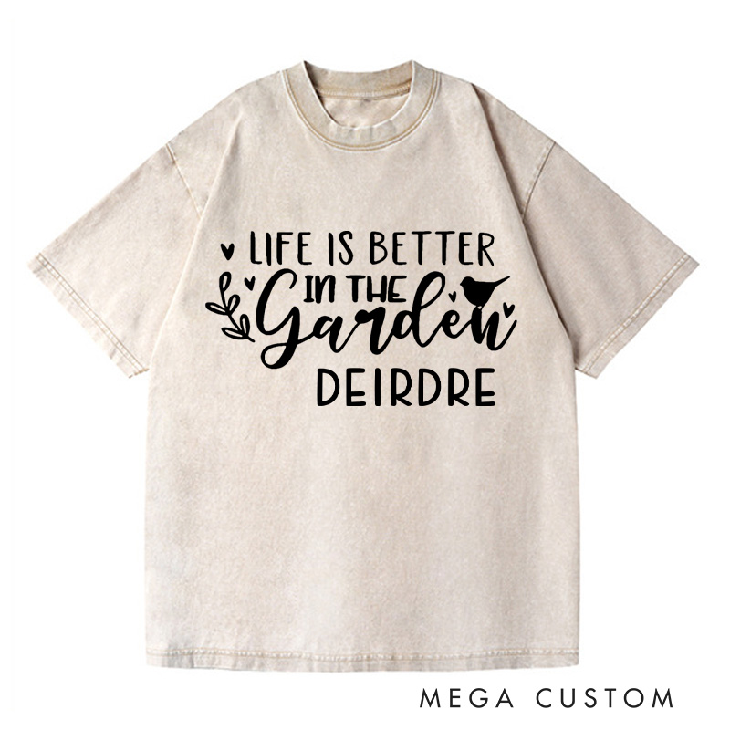 Personalized Life is Better in The Garden Washed T-Shirts Plant Lover Shirt Plant Lady Shirt Gardening Gifts for Women Garden Gift