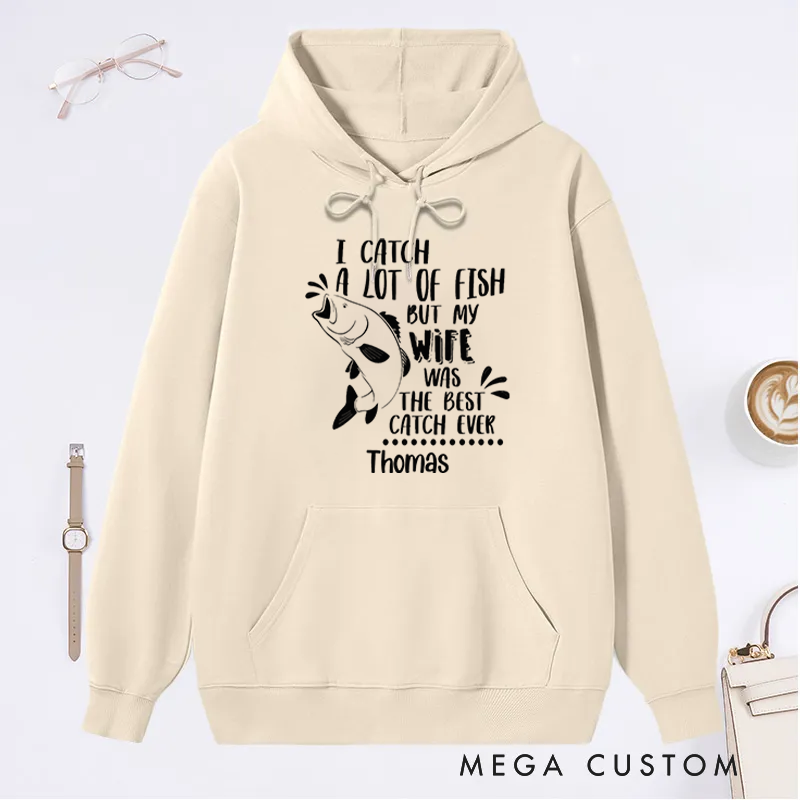Personalized Fishing Hoodie Best Catch Ever Wife Design Custom Name Perfect Gift for Fishing Lovers and Husbands