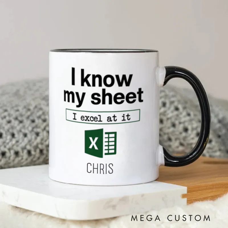 Personalized Funny Witty I Know My Sheet I Excel at It Mug Coffee Mug for Friends Coworkers