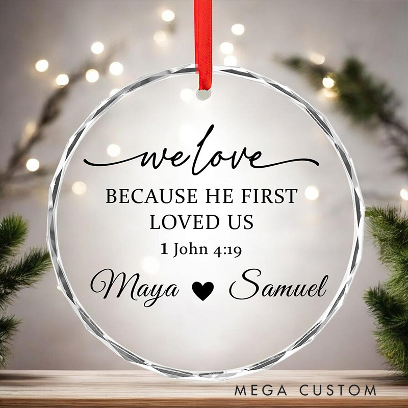 Personalized We Love because He First Loved Us Christmas Glass Ornament with Custom Name Bible Verse Christian Wedding Ornament Engagement Couple Gift