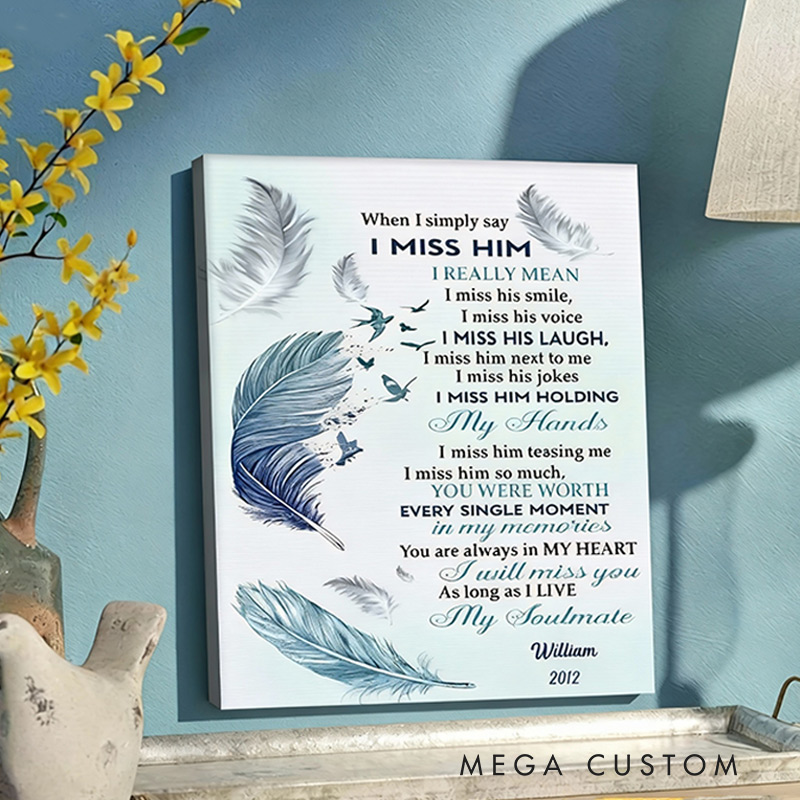 Personalized Husband Memorial Wall Decor When I Simply Say I Miss Him Canvas for Loss of Loved One Remembrance Gift