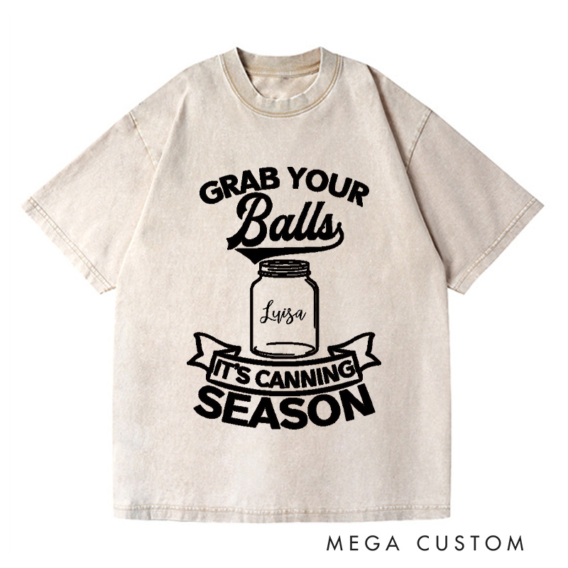 Personalized Grab Your Balls It’s Canning Season Washed T-Shirts Trendy Shirt Funny Pattern Tee Aesthetic Shirt Gift for Her