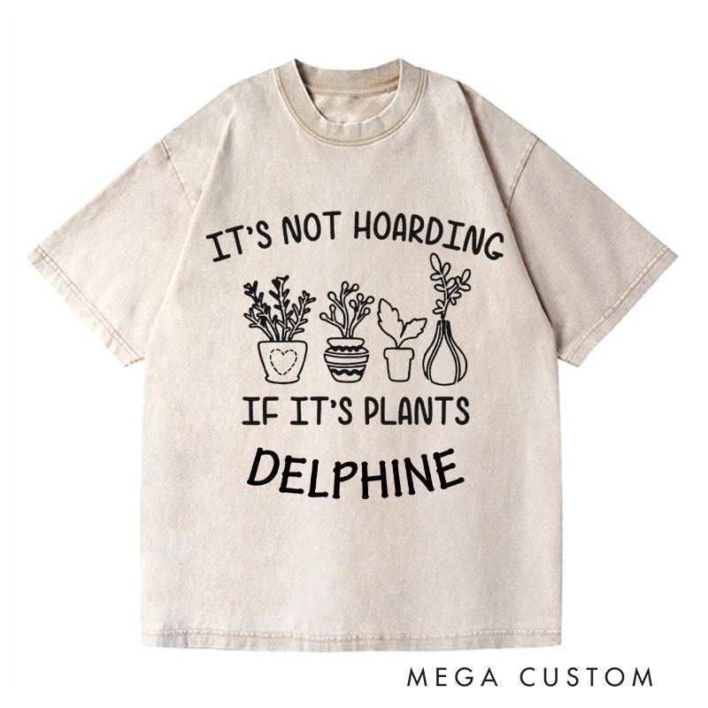 Personalized It's Not Hoarding If It's Plants Washed T-Shirts Plant Shirt Plant Lover Gift Gardening Gift Gardener Gift
