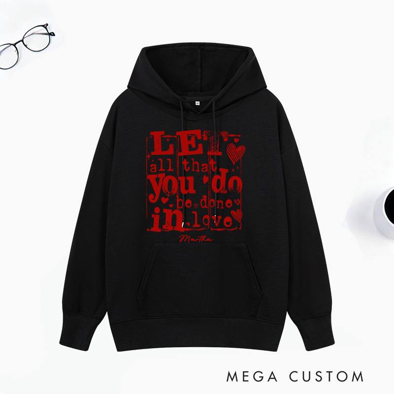 Personalized Let All that You Do be Done in LOVE Classic Hoodies with Custom Name Retro Valentine's Day Love Sweatshirt Valentine Day Gift for Her
