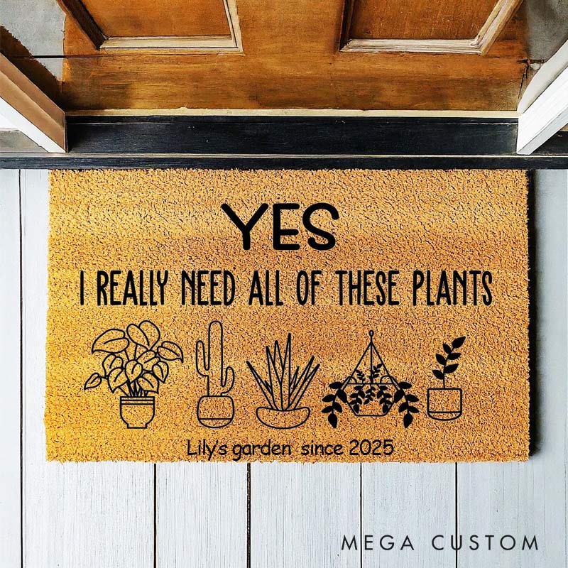 Personalized Yes I Really Need All These Plants Doormat Doormat for Gardening Lovers