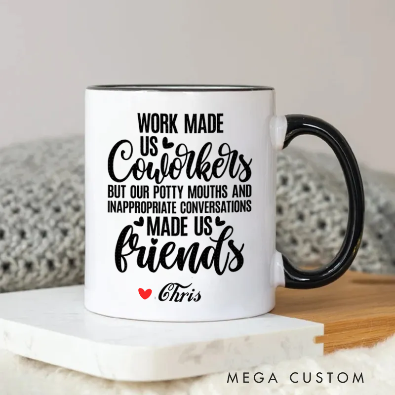 Personalized Work Made Us Coworkers Friends Mug Coffee Mug Gift for Friends Coworkers