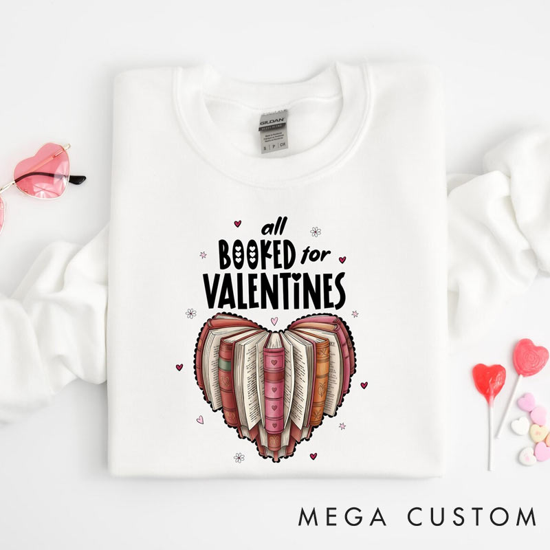 Personalized All Booked for Valentines Sweatshirt Book Lover Sweatshirt for Reading Lovers