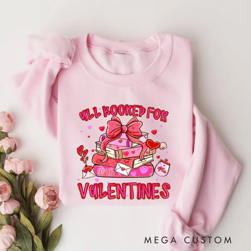 Personalized All Booked for Valentines Sweatshirt Heart Book Sweatshirt with Name Valentines Day Gift for Book Lover Girlfriend Wife Women
