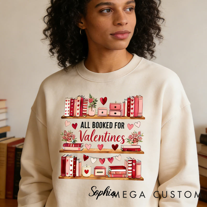 Personalized Valentine's Book Nook Sweatshirt All Booked For Valentines  Sweatshirt Day for Reading Lovers