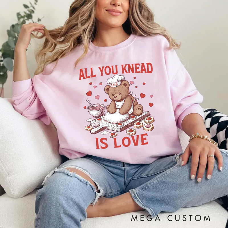 Personalized All You Knead is Love Sweatshirt with Name Cute Bear Baking Sweatshirt Valentine Baking Pun Shirt Cozy Valentine's Day Gift for Women Baking Lover Her