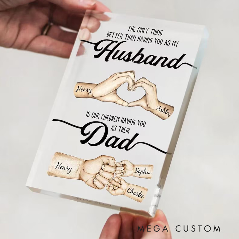 Personalized The Only Thing Better Husband Dad Hands Personalized Acrylic Block Father's Day Gift for Husband Gift for Dad Gift for Husband Papa