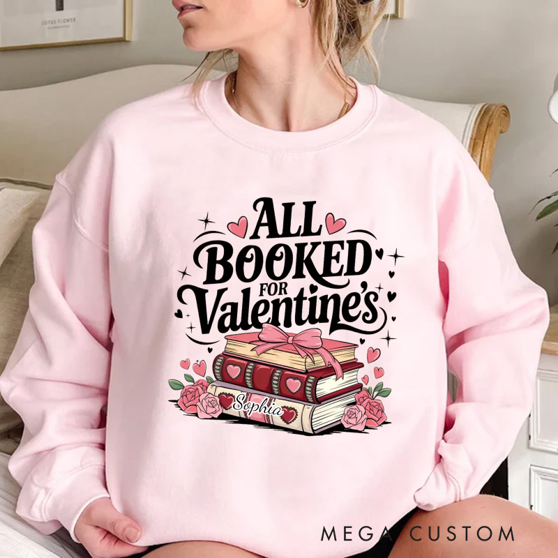 Personalized All Booked for Valentine Sweatshirt Floral Book Sweatshirt with Name Valentines Gift for Book Lover Reader Girlfriend Wife Women