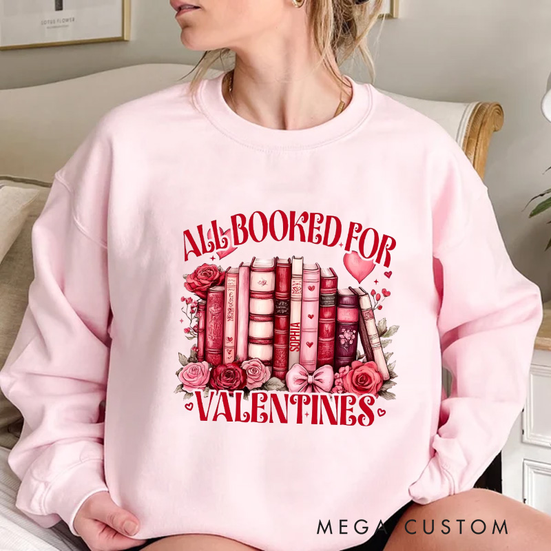 Personalized All Booked for Valentine Sweatshirt Floral Book shirt with Name Valentines Gift for Book Lover Reader Girlfriend Wife Women
