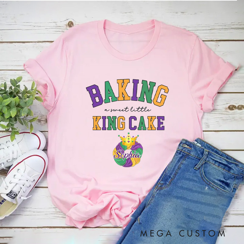 Personalized Baking a Little King Cake Classic T-shirts Mardi Gras Tee Fat Tuesday Tshirt with Name for King Cake Lover Baker Baking Lover