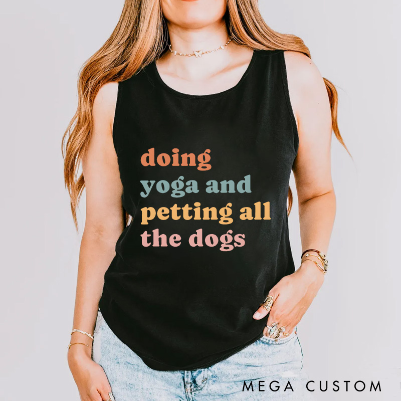 Personalized Doing Yoga and Petting All the Dogs Tank Tops Funny Yoga Tank Tops Yoga Gifts for Her Yourself