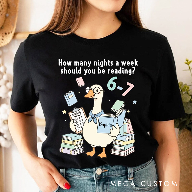 Personalized How Many Nights a Week Should You Be Reading 6-7 Classic T-Shirts Reading Goose Shirt with Name for Book Lover Bookworm Girlfriend Wife Women Gift