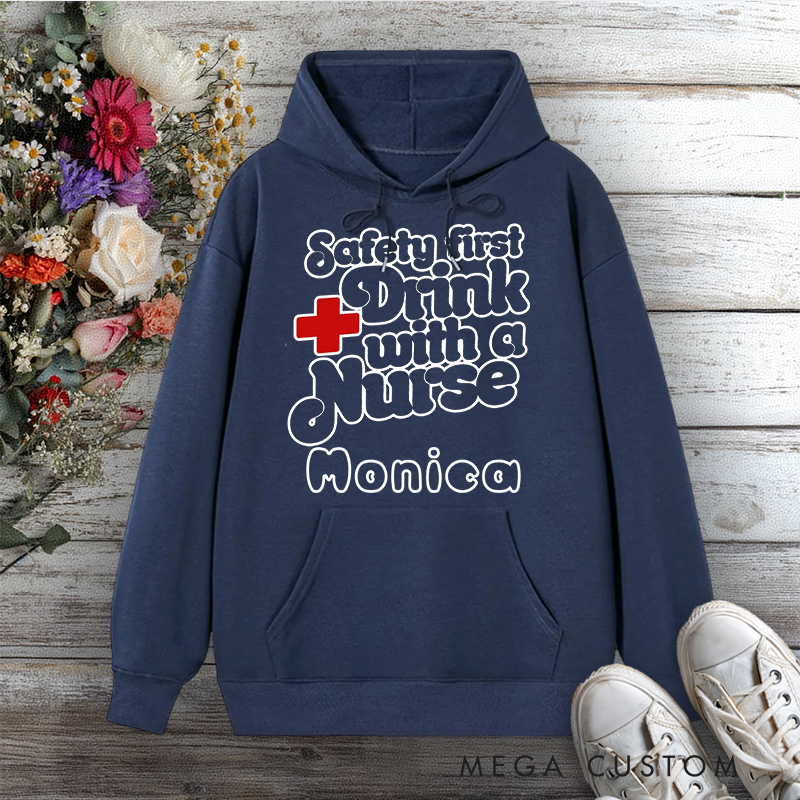 Personalized Hoodies for Nurse Safety First Drink with a Nurse Design Hoodies