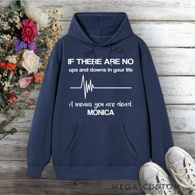 Personalized Hoodies for Nurse If There Are No Ups and Downs It Means You're Dead Design Hoodies