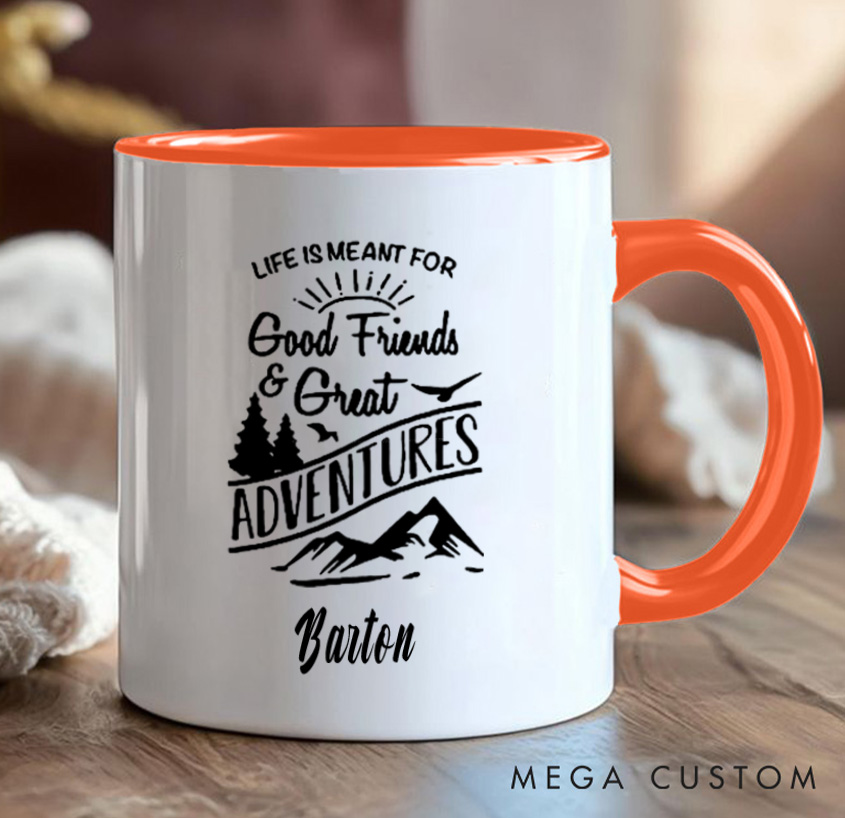 Personalized Life Is Meant For Good Friends & Great Adventurers Mug Camping Hiking Coffee Mug Gift for Travel Outdoors Lovers