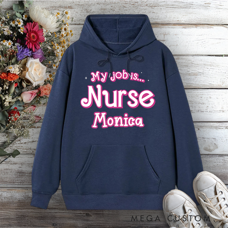 Personalized Hoodies for Nurse My Job Is a Nurse Design Hoodies International Nurse Day Gift