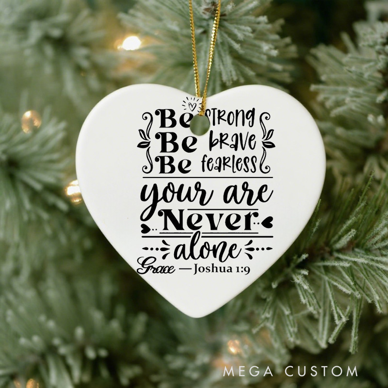 Personalized Be Strong Be Brave Be Fearless You Are Never Alone Ceramic Ornament with Name Church Christening Religious Gift Bible Verse Gifts 
