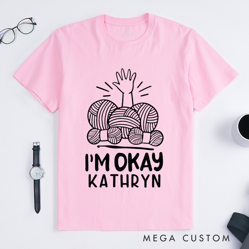 Personalized I'm Okay Classic T-Shirts Gift for Knitting Lovers Funny Knitting Shirt Yarn Lover Gifts