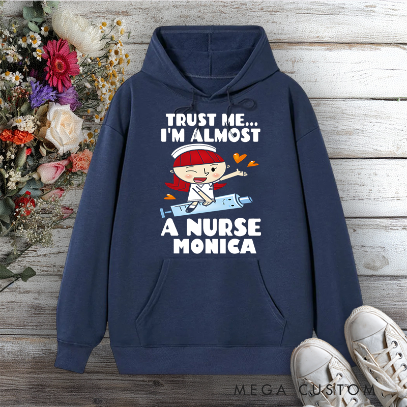 Personalized Hoodies for Nurse Trust Me I'm Almost a Nurse Design Hoodies International Nurse Day Gift