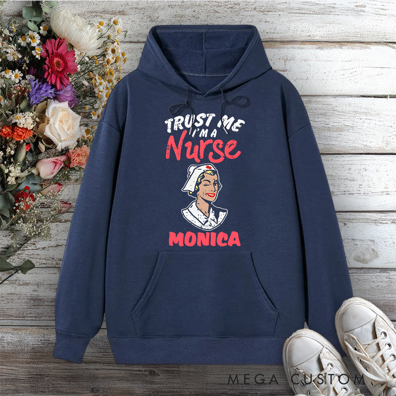 Personalized Hoodies for Nurse Trust Me I'm a Nurse Design Hoodies International Nurse Day Gift