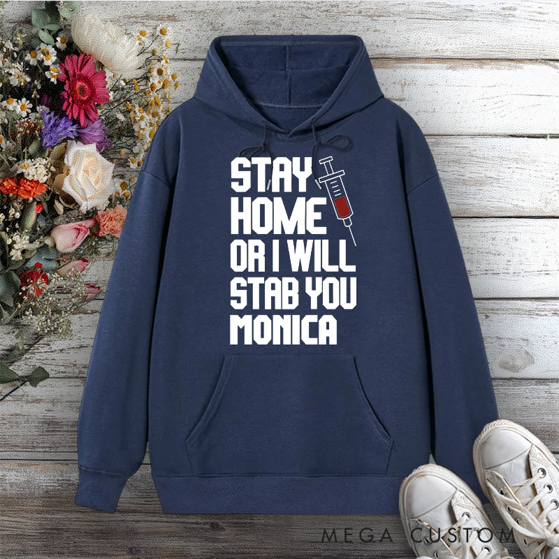 Personalized Hoodies for Nurse Stay Home or I Will Stab You Design Hoodies International Nurse Day Gift