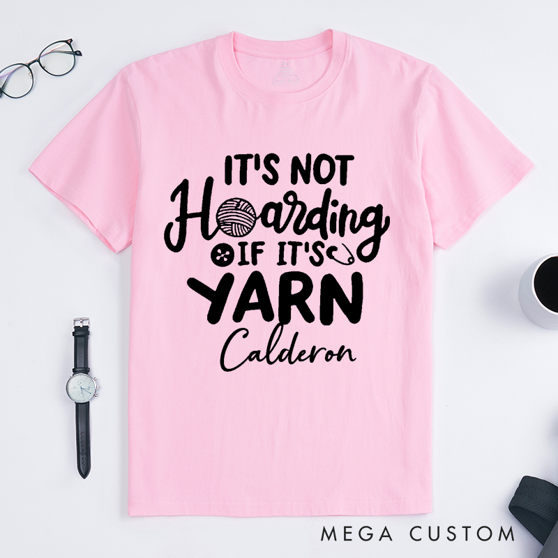 Personalized It's Not Hoarding if It's Yarn Classic T-Shirts for Knitting Lovers Funny Crochet Shirt Gift for Yarn Lover