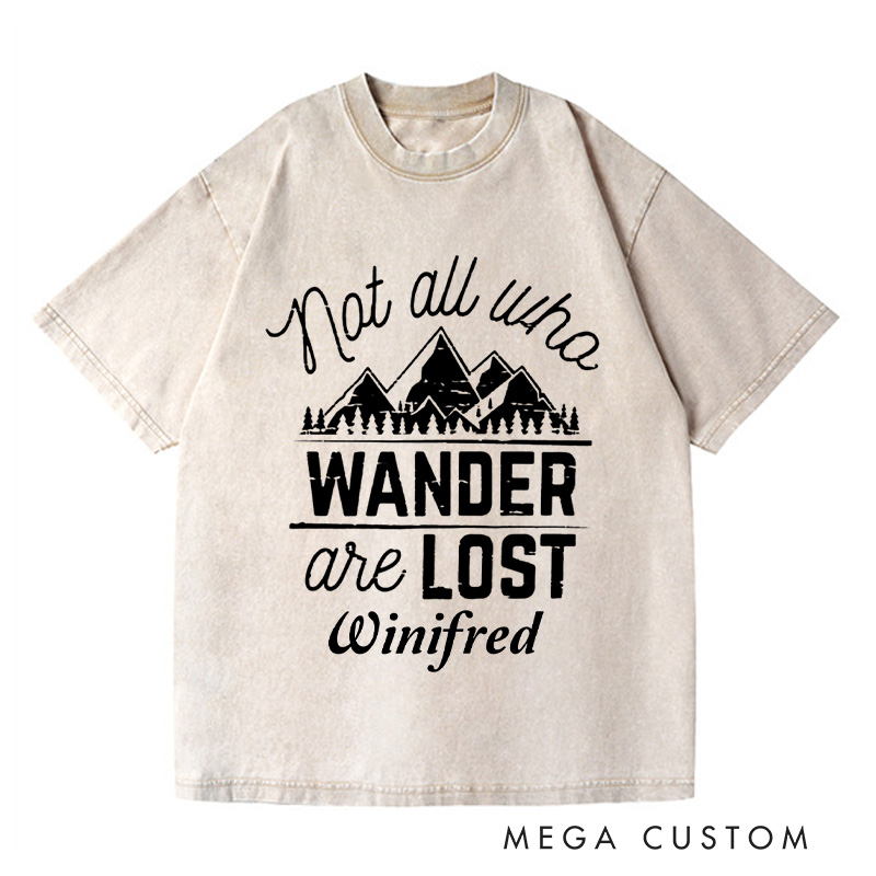 Personalized Not All Who Wander Are Lost Washed T-Shirts Travel Enthusiast Shirt Vacation Tee Customized Name Shirt Gift For Nature Lover 