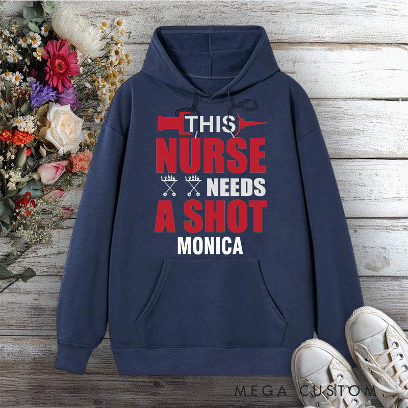 Personalized Hoodies for NurseThis Nurse Needs a Shot Design Hoodies International Nurse Day Gift
