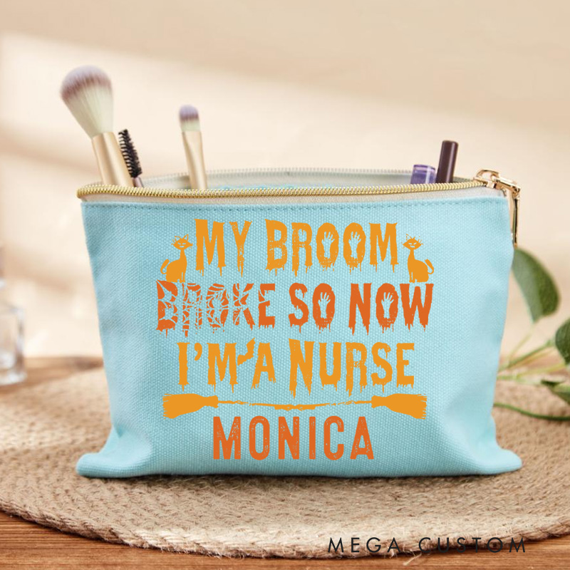 Personalized Makeup Bag for Nurse My Broom Broke So Now I'm a Nurse Design Fashion Cosmetic Bag Gift