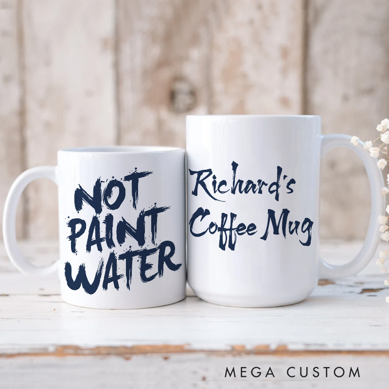 Personalized Not Paint Water Funny Mug Artist Coffee Mug Art Lover Humor Mug Illustration Mug
