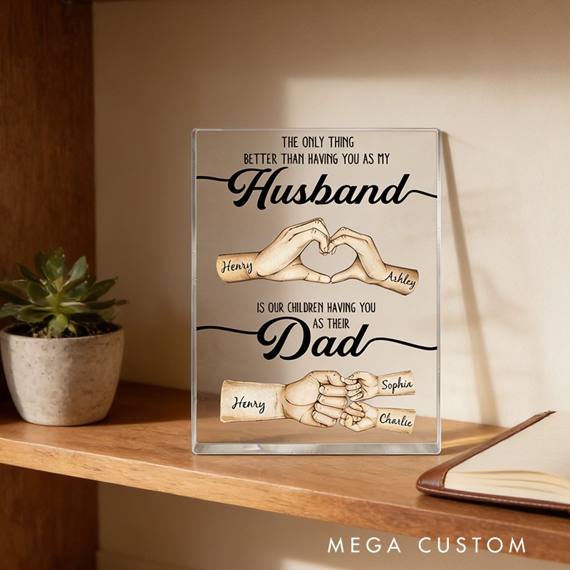 Personalized The Only Thing Better Husband Dad Hands Personalized Acrylic Block Father's Day Gift for Husband Gift for Dad Gift for Husband Papa