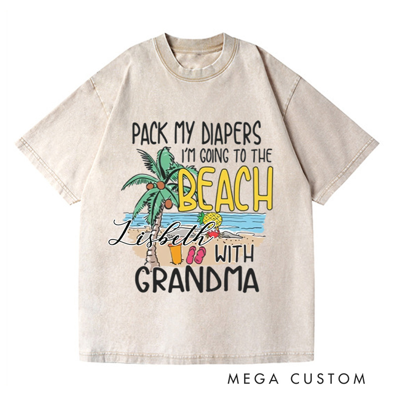 Personalized Pack My Diapers I'm Going To The Beach With Grandma Washed T-Shirts Cute Summer Shirt Vacation Tee Gift For Traveler