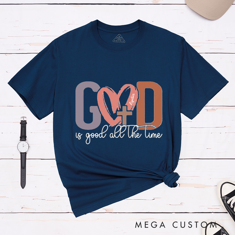Personalized God Is Good All the Time Classic T-Shirt with Name Heart and Cross Crew Neck Tee Christian Shirt Faith Based Shirt Gift for Women 