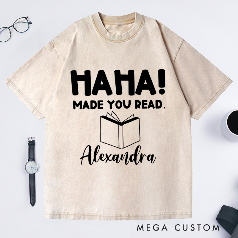 Personalized Ha Ha Made You Read Washed T-Shirts, Funny Librarian Shirt Gifts Book Lover Shirt Librarian