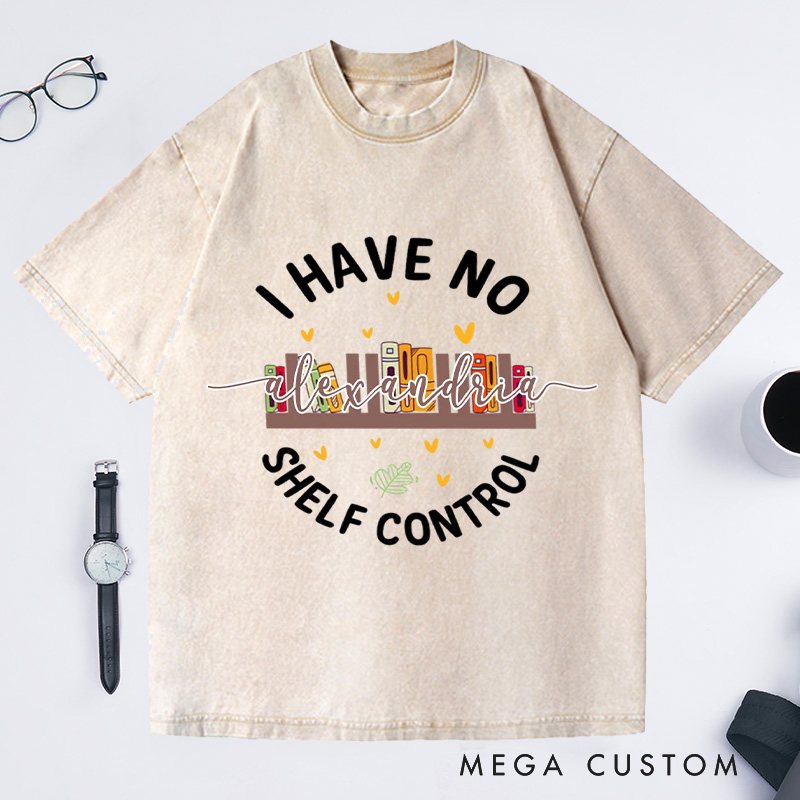 Personalized I Have No Shelf Control Washed T-Shirts Gift for Book Lover Reading Shirt Book T-shirt Librarian Gift