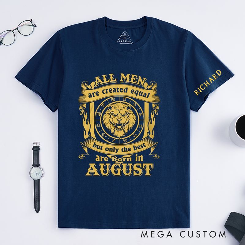 Personalized August Birthday Lion Classic T-Shirt for Men Custom Name Gift All Men Are Created Equal but Only the Best Are Born in AugusT-Shirt for Him