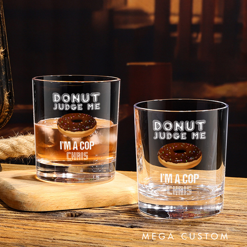 Personalized Policeman Whiskey Glass Funny Donut Judge Me I'm a Cop Design Gift for Police Officer
