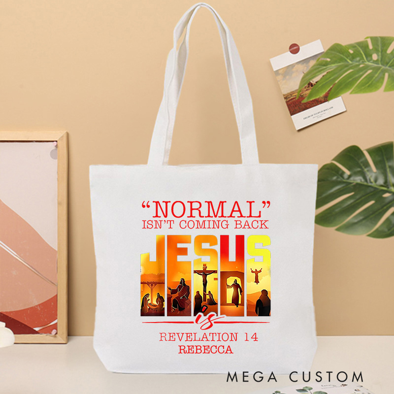 Personalized Normal isn’t Coming Back Jesus is Canvas Tote Bag with Name Christian Revelation 14 Bible Verse Bag Christian Gift Faith Based Gift