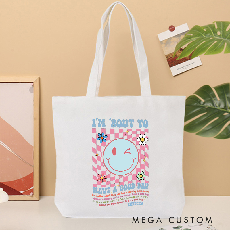 Personalized I’m Bout to Have a Good Day Christian Canvas Tote Bag with Name Christian Motivational Faith Bag God Is Good Bag Religious Gospel Bag