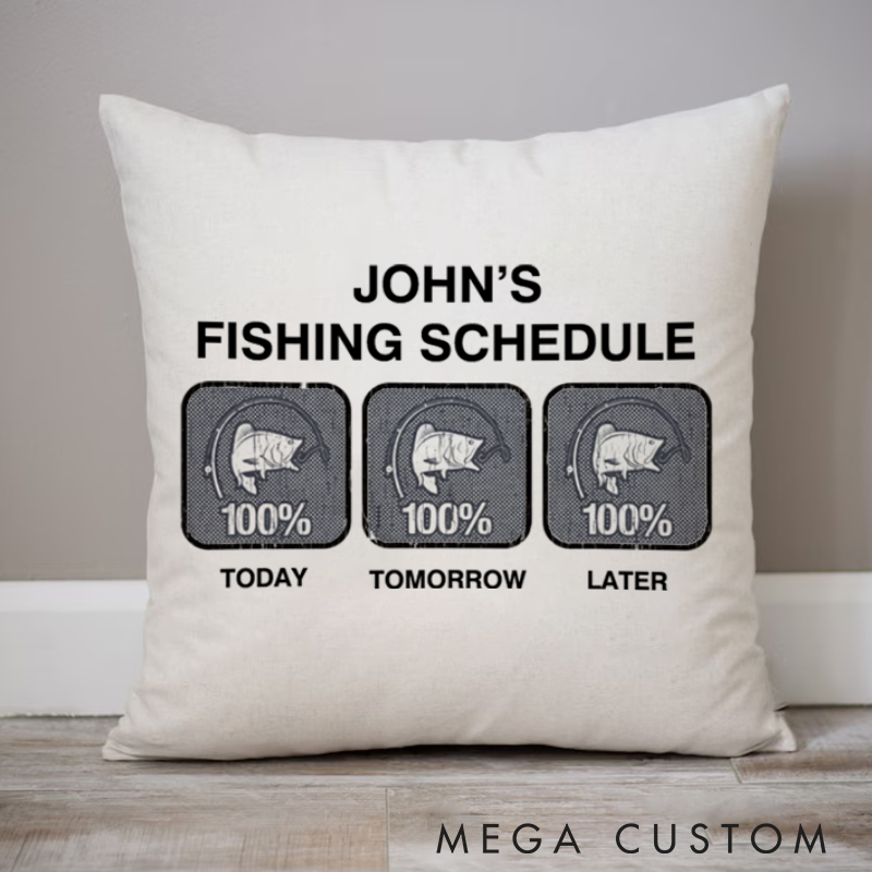 Personalized Fishing Schedule Today Tomorrow Later 100% Fishing Pillow for Fishing Enthusiasts