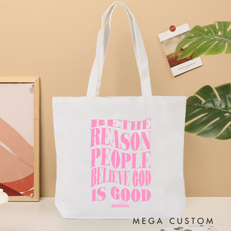 Personalized Be the Reason People Believe God is Good was Canvas Tote Bag with Name Inspirational Tote Bag Green Faith Gift God Gift Christian Gift