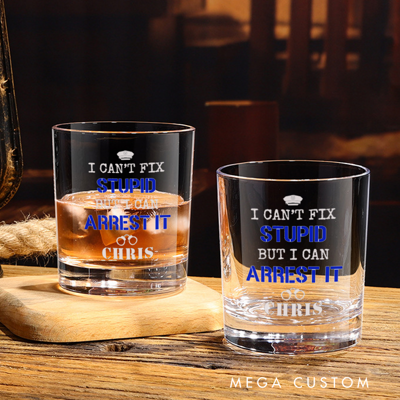 Personalized Police Whiskey Glass I Can't Fix Stupid Design Gift for Police Officer 