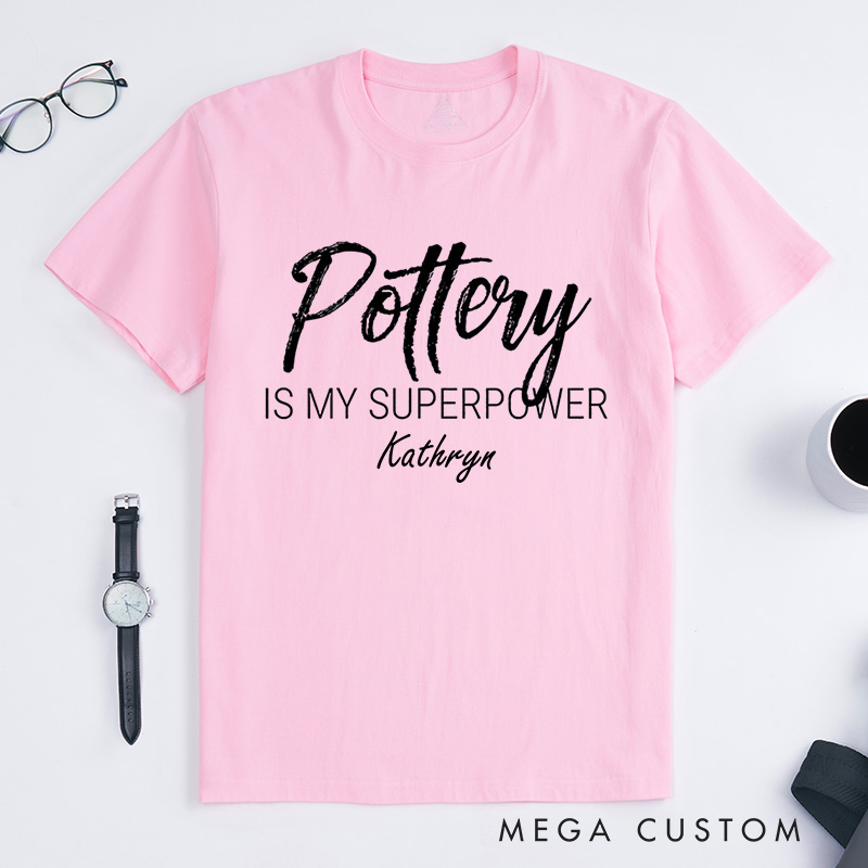 Personalized Pottery is my Superpower Classic T-Shirts Pottery Shirt  Artist Shirt